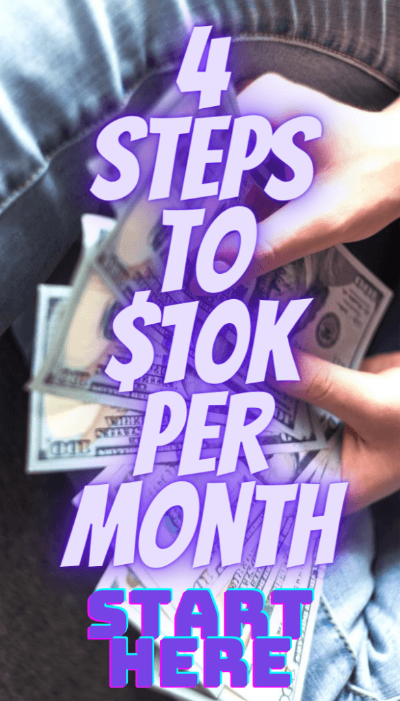 4 steps to $10K per month