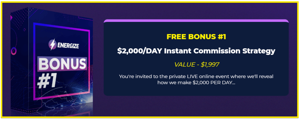 Energize $2000 per day instant commission strategy bonus