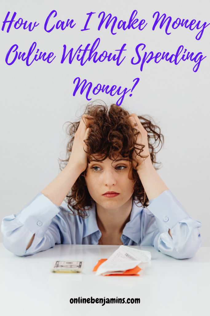 Making money online without spending money - Lady holding her hands on her head wondering how she can make money online when she is out of money