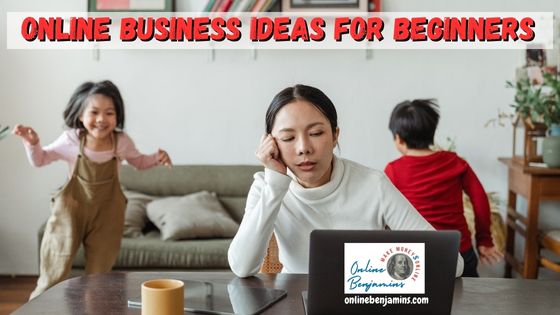 online business ideas for beginners - A mom trying to work at home on her laptop computer while her two kids run and play behind her