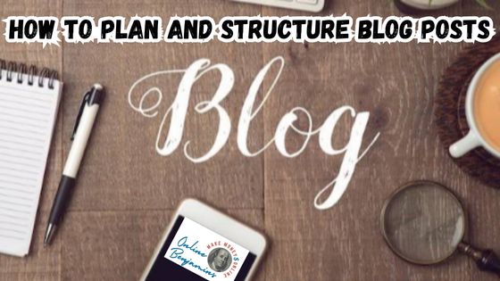 How to Plan and Structure Blog Posts featured image showing the top of a desk with the word blog written out in big white letters. And, pen, paper, a smart smartphone, and a cup of coffee.