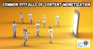 Pitfalls of Content Monetization featured image.