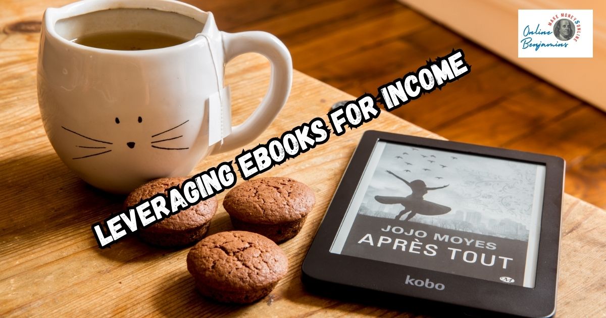 Leveraging Ebooks for Income featured image showing a tablet with an ebook loaded on the screen next to a cup of coffee.