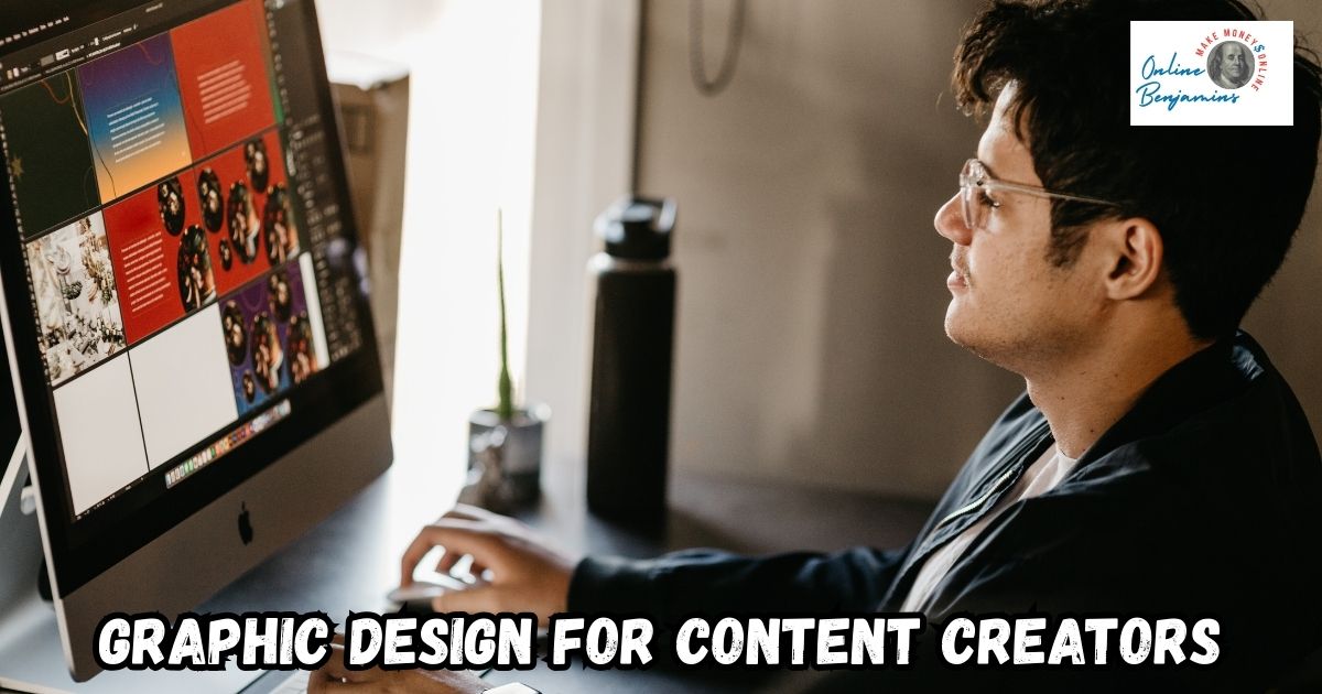 Graphic Design Essentials for Content Creators featured image showing a man working on his computer, creating designs.
